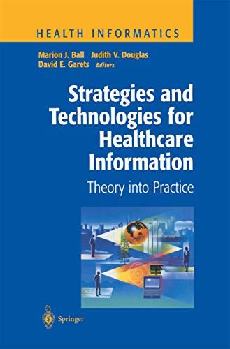Strategies and Technologies for Healthcare Information: Theory Into Practice (Health Informatics)
