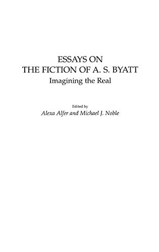 Essays on the Fiction of A. S. Byatt: Imagining the Real (Contributions to the Study of World Literature)