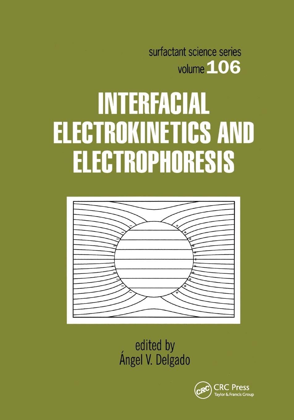 Interfacial Electrokinetics and Electrophoresis (Surfactant Science, Band 106)