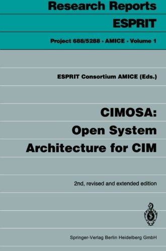 Cimosa: Open System Architecture for Cim (Research Reports Esprit / Project 688/5288. AMICE)