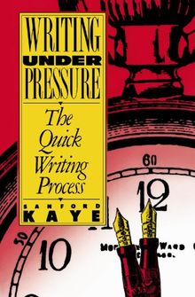 Writing Under Pressure: The Quick Writing Process (Oxford paperbacks)