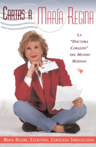 Cartas a Maria Regina (Letters to Maria Regina): La Doctora Corazon del Mundo Hispano = Letters to Maria Regina = Letters to Maria Regina = Letters to Maria Regina = L = Letter