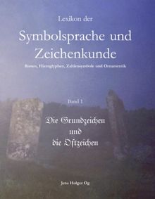 Lexikon der Symbolsprache und Zeichenkunde Band 1. Runen, Hieroglyphen, Zahlensymbole und Ornamentik