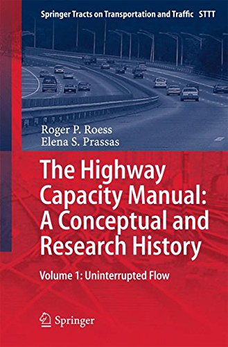 The Highway Capacity Manual: A Conceptual and Research History: Volume 1: Uninterrupted Flow (Springer Tracts on Transportation and Traffic)