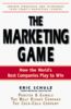 The Marketing Game: How the World's Best Companies Play to Win: Insider Secrets That You Can Use from the World's Marketing Leaders