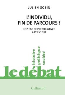 L'individu, fin de parcours ? : le piège de l'intelligence artificielle