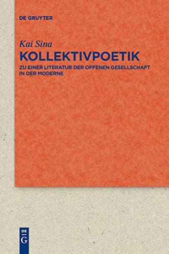 Kollektivpoetik: Zu einer Literatur der offenen Gesellschaft in der Moderne mit Studien zu Goethe, Emerson, Whitman und Thomas Mann (Quellen und ... und Kulturgeschichte, 98 (332), Band 98)