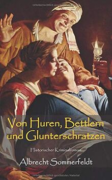 Von Huren, Bettlern und Glunterschratzen: Historischer Kriminalroman