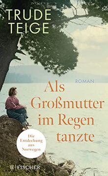 Als Großmutter im Regen tanzte: Roman | Der bewegende Bestseller aus Norwegen um ein unbekanntes Stück deutscher Geschichte