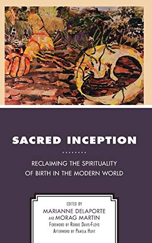 Sacred Inception: Reclaiming the Spirituality of Birth in the Modern World