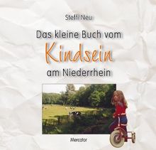 Das kleine Buch vom Kindsein am Niederrhein