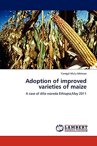 Adoption of improved varieties of maize: A case of dilla woreda Ethiopia;May 2011