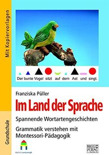 Im Land der Sprache: Spannende Wortartengeschichten Grammatik verstehen mit Montessori-Pädagogik