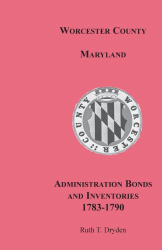 Worcester County, Maryland, Administration Bonds and Inventories, 1783-1790