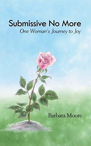 Submissive No More: One Woman's Journey to Joy