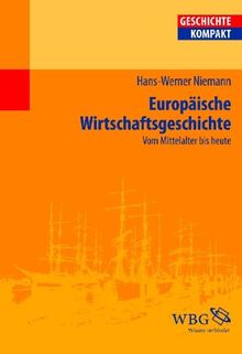 Europäische Wirtschaftsgeschichte: Vom Mittelalter bis heute