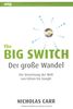 The Big Switch: Der große Wandel. Cloud Computing und die Vernetzung der Welt von Edison bis Google