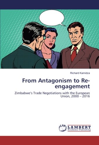 From Antagonism to Re-engagement: Zimbabwe’s Trade Negotiations with the European Union, 2000 – 2016