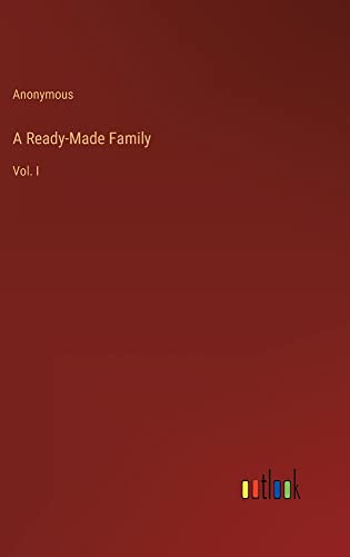 A Ready-Made Family: Vol. I