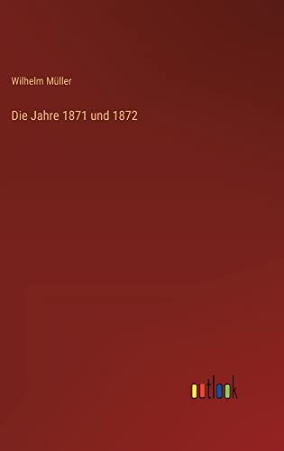 Die Jahre 1871 und 1872