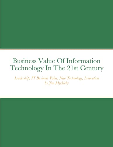 Business Value Of Information Technology In The 21st Century