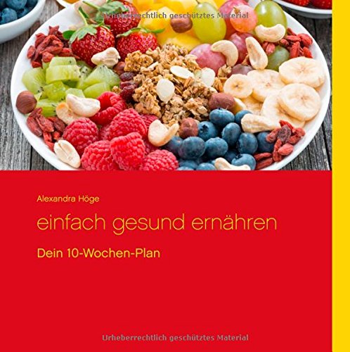 Einfach gesund ernähren: Dein 10-Wochen-Plan