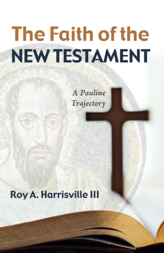 The Faith of the New Testament: A Pauline Trajectory