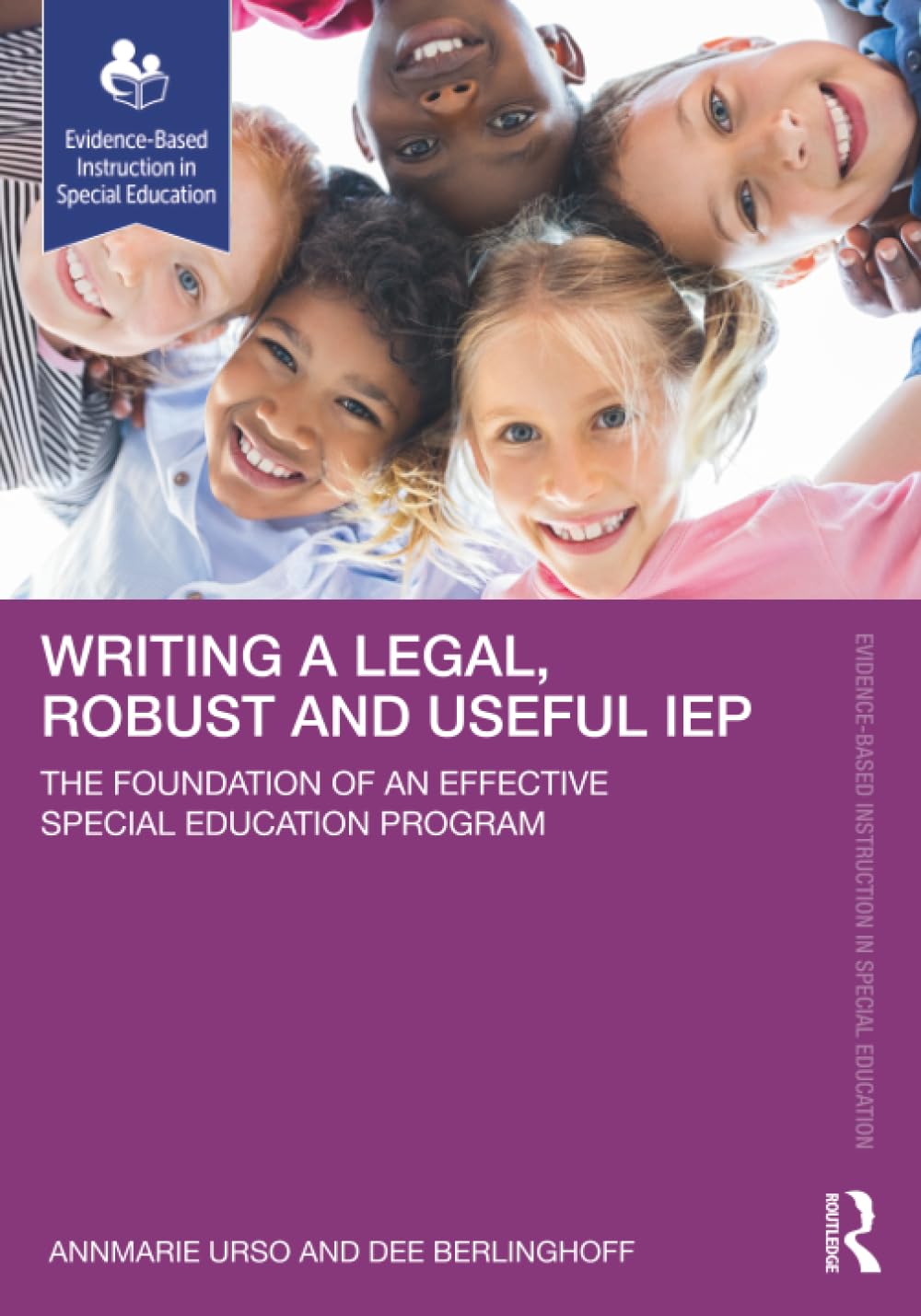 Writing a Legal, Robust and Useful IEP: The Foundation of an Effective Special Education Program (Evidence-based Instruction in Special Education)