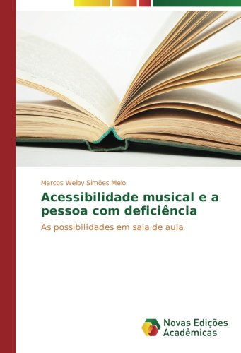 Acessibilidade musical e a pessoa com deficiência: As possibilidades em sala de aula