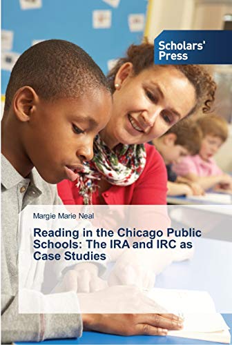 Reading in the Chicago Public Schools: The IRA and IRC as Case Studies