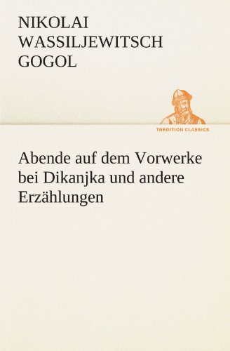 Abende auf dem Vorwerke bei Dikanjka und andere Erzählungen - Nikolai Wassiljewitsch Gogol Kartoniert (TB)