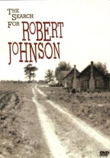 Robert Johnson - The Search For Robert Johnson
