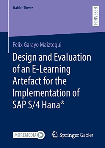 Design and Evaluation of an E-Learning Artefact for the Implementation of SAP S/4HANA® (Gabler Theses)
