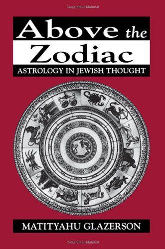 Above the Zodiac: Astrology in Jewish Thought