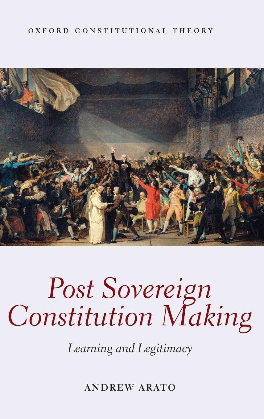 POST SOVEREIGN CONSTIT MAKING OCON C: Learning and Legitimacy (Oxford Constitutional Theory)