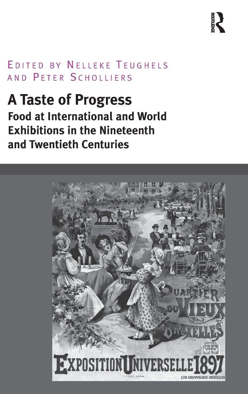 A Taste of Progress: Food at International and World Exhibitions in the Nineteenth and Twentieth Centuries
