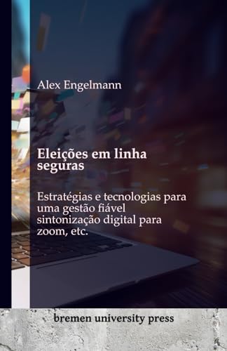 Eleições em linha seguras: Estratégias e tecnologias para uma gestão fiável sintonização digital para zoom, etc.