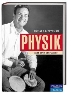 Physik - Richard Feynmans 'Lost Lectures' erstmals veröffentlicht: Die 'Lost Lectures' (Pearson Studium - Physik)