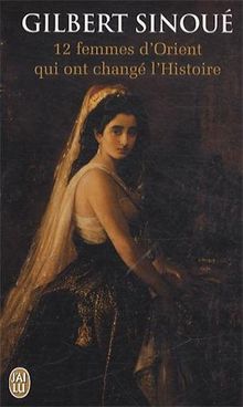 12 femmes d'Orient qui ont changé l'histoire