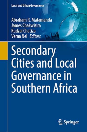 Secondary Cities and Local Governance in Southern Africa (Local and Urban Governance)
