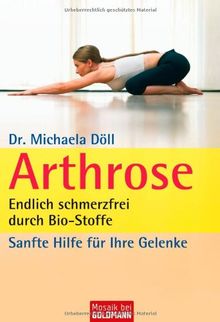 Arthrose: Endlich schmerzfrei durch Bio-Stoffe: Endlich schmerzfrei durch Bio-Stoffe. Sanfte Hilfe für Ihre Gelenke