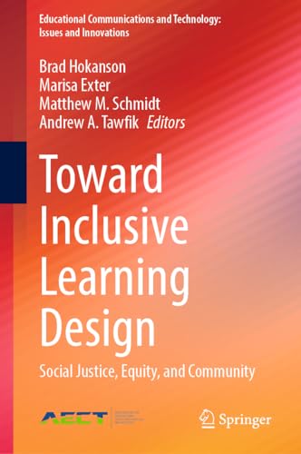 Toward Inclusive Learning Design: Social Justice, Equity, and Community (Educational Communications and Technology: Issues and Innovations)