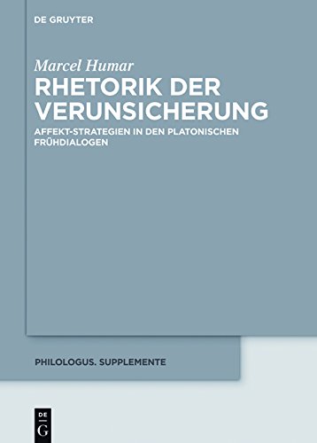 Rhetorik der Verunsicherung: Affekt-Strategien in den platonischen Frühdialogen (Philologus. Supplemente / Philologus. Supplementary Volumes, Band 5)