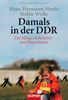 Damals in der DDR: Der Alltag im Arbeiter- und Bauernstaat