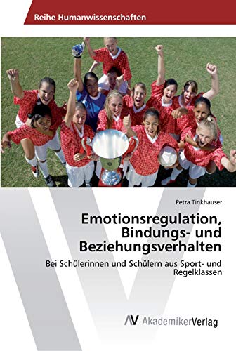 Emotionsregulation, Bindungs- und Beziehungsverhalten: Bei Schülerinnen und Schülern aus Sport- und Regelklassen