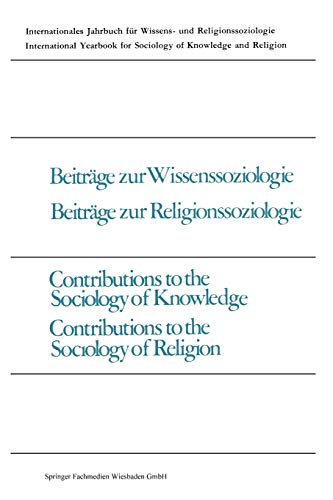 Beiträge zur Wissenssoziologie. Beiträge zur Religionssoziologie. Contributions to the Sociology of Knowledge. Contributions to the Sociology of ... of knowledge and religion, 11, Band 11)