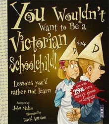 You Wouldn't Want To Be A Victorian Schoolchild!