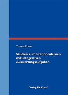 Studien zum Stationenlernen mit integrativen Auswertungsaufgaben (Didaktik in Forschung und Praxis)