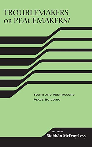 Troublemakers or Peacemakers?: Youth and Post-Accord Peace Building (The Rirec Project on Post-accord Peacebuiling)
