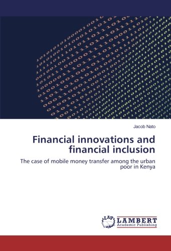 Financial innovations and financial inclusion: The case of mobile money transfer among the urban poor in Kenya